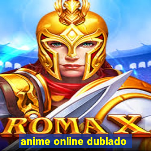 anime online dublado